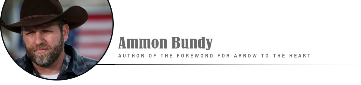 Arrow to the Heart - Foreword by Ammon Bundy